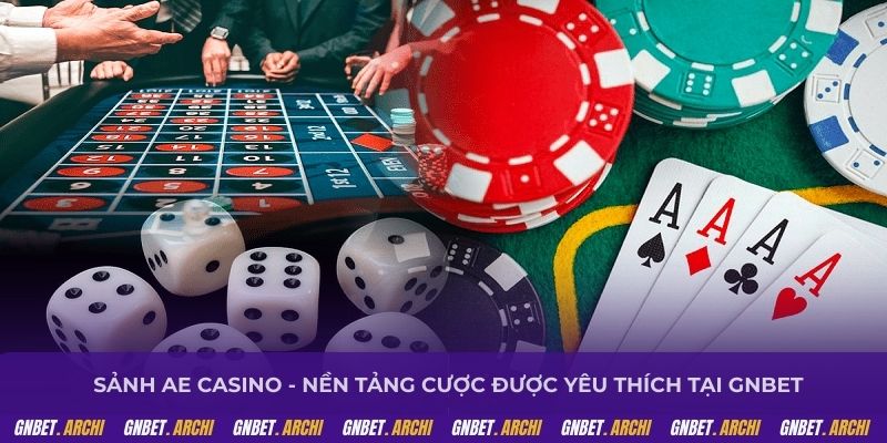 Sảnh Ae casino - Nền tảng cược được yêu thích tại GNBET